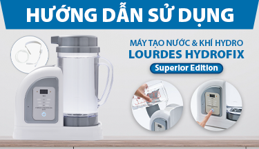 Hướng dẫn sử dụng máy tạo nước & khí Hydro Lourdes Hydrofix Superior Edition