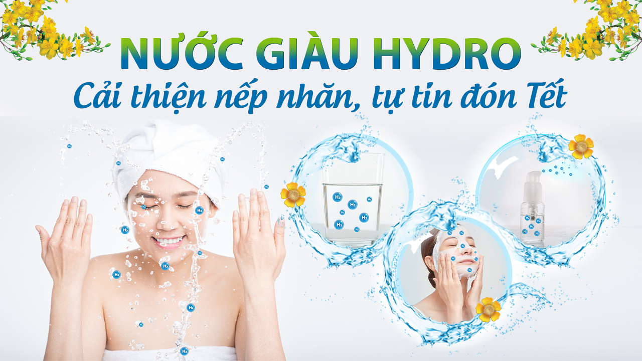 Nước giàu Hydro giúp cải thiện nếp nhăn, tự tin đón Tết