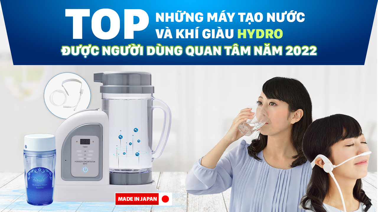 Top những máy tạo nước giàu Hydro được người dùng quan tâm năm 2022: Lourdes Hydrofix (Superior Edition), Kijazu, Hydrogen CNC JV200, RW-NAH -100S