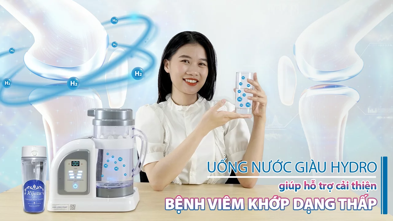 Uống nước giàu Hydro hỗ trợ cải thiện bệnh viêm khớp dạng thấp: giúp loại bỏ gốc tự do xấu và cải thiện tình trạng viêm ở vị trí khớp